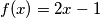 f(x)=2x-1