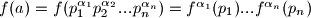f(a)=f(p_1^{\alpha_1}p_2^{\alpha_2}...p_n^{\alpha_n})=f^{\alpha_1}(p_1)...f^{\alpha_n}(p_n)