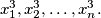 x_1^3 , x_2^3 , \ldots, x_n^3.