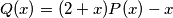 Q(x)=(2+x)P(x)-x