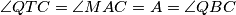 \angle QTC = \angle MAC = A = \angle QBC
