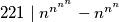 221 \mid n^{n^{n^n}} - n^{n^n}