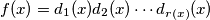 f(x) = d_1(x)d_2(x) \cdots d_{r(x)}(x)
