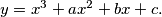 y = x^3 + ax^2 + bx + c.