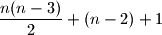\dfrac{n(n-3)}{2}+(n-2)+1