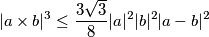 |a \times b|^3 \leq \frac{3 \sqrt 3}{8} |a|^2 |b|^2 |a-b|^2