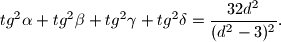 tg^2 \alpha + tg^2 \beta + tg^2 \gamma + tg^2 \delta = \frac{32d^2}{(d^2-3)^2}.