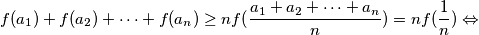 f (a_1) + f(a_2) + \dots + f(a_n) \geq nf(\frac{a_1 + a_2 + \dots + a_n}{n}) = nf(\frac{1}{n}) \Leftrightarrow