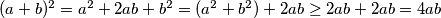 (a+b)^2=a^2+2ab+b^2=(a^2+b^2)+2ab \geq 2ab+2ab=4ab