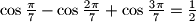 \cos{\frac{\pi}{7}}-\cos{\frac{2\pi}{7}}+\cos{\frac{3\pi}{7}}=\frac{1}{2}