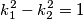 k_1^2-k_2^2 = 1