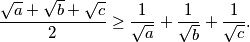 \frac{\sqrt a + \sqrt b+\sqrt c}{2} \geq \frac{1}{\sqrt a}+\frac{1}{\sqrt b}+\frac{1}{\sqrt c}\text{.}