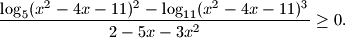
\dfrac{\log_5 (x^2-4x-11)^2-\log_{11}
(x^2-4x-11)^3}{2-5x-3x^2} \ge 0.
