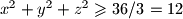 x^2 + y^2 + z^2 \geqslant 36/3 = 12