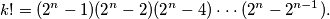 k! = (2^n - 1)(2^n - 2)(2^n - 4) \cdot \cdot \cdot (2^n - 2^{n-1}).