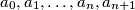 a_0, a_1, \ldots, a_n, a_{n+1}