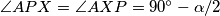 \angle APX =\angle AXP= 90^\circ-\alpha/2