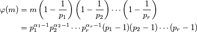 \begin{align*}
    \varphi(m)&=m\left( 1-\dfrac{1}{p_1}\right)\left( 1-\dfrac{1}{p_2}\right)\cdots \left( 1-\dfrac{1}{p_r}\right)\\
    &=p_1^{\alpha_1-1}p_2^{\alpha_2-1}\cdots p_r^{\alpha_r-1}(p_1-1)(p_2-1)\cdots (p_r-1)
\end{align*}