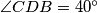 \angle CDB=40^\circ