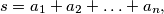 s = a_1 + a_2 + \ldots + a_n,