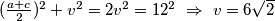 (\frac{a+c}{2})^2 + v^2=2v^2=12^2 \ \Rightarrow \ v = 6\sqrt{2}