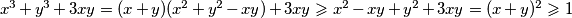 x^3+y^3+3xy=(x+y)(x^2+y^2-xy)+3xy\geqslant x^2-xy+y^2+3xy=(x+y)^2\geqslant 1