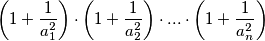 \left( 1+\displaystyle\frac{1}{a_1^2}\right)\cdot \left( 1+\displaystyle \frac{1}{a_2^2}\right)\cdot ... \cdot \left( 1+\displaystyle\frac{1}{a_n^2}\right)