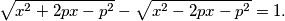 \sqrt{x^2 + 2px - p^2} -\sqrt{x^2 - 2px - p^2} =1.