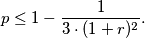 p \leq 1 - \frac{1}{3 \cdot (1+r)^2}.