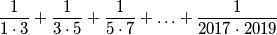 \frac{1}{1 \cdot 3} + \frac{1}{3 \cdot 5} + \frac{1}{5 \cdot 7} + \ldots + \frac{1}{2017 \cdot 2019}