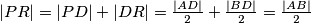 |PR| = |PD| + |DR| = \frac{|AD|}{2} + \frac{|BD|}{2} = \frac{|AB|}{2}