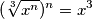 (\sqrt[3]{x^n})^n=x^3