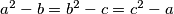 a^2-b= b^2-c=c^2-a