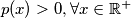 p(x) > 0,  \forall x \in \mathbb{R}^+