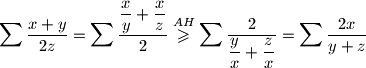 \displaystyle \sum{\dfrac{x+y}{2z}} = \sum{\dfrac{\dfrac{x}{y}+\dfrac{x}{z}}{2}} \stackrel{AH}{\geqslant} \sum{\dfrac{2}{\dfrac{y}{x} + \dfrac{z}{x}}} = \sum{\dfrac{2x}{y+z}}