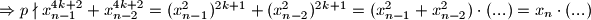 \Rightarrow p \nmid x_{n-1}^{4k+2}+x_{n-2}^{4k+2} = (x_{n-1}^2)^{2k+1}+(x_{n-2}^2)^{2k+1} = (x_{n-1}^2 + x_{n-2}^2) \cdot (...) = x_n \cdot (...)