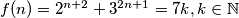 f(n)=2^{n+2} + 3^{2n+1}=7k, k\in\mathbb{N}