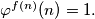 \varphi^{f(n)}(n) = 1.