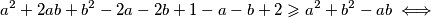 a^2+2ab+b^2-2a-2b+1-a-b+2 \geqslant a^2+b^2-ab \iff