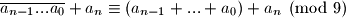 \overline{a_{n-1}...a_0}+a_n \equiv (a_{n-1}+...+a_0) + a_n \pmod 9