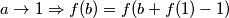 a \rightarrow 1 \Rightarrow f(b) = f(b + f(1) - 1)