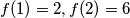 f(1)=2,f(2)=6