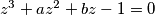 z^3+az^2+bz-1=0