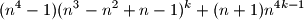 (n^4-1)(n^3-n^2+n-1)^k+(n+1)n^{4k-1}