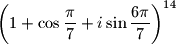 \left(1+\cos{\dfrac{\pi}{7}}+i\sin{\dfrac{6\pi}{7}}\right)^{14}