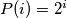 P(i) = 2^i