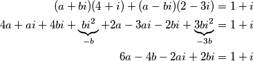\begin{align*}
         (a+bi)(4+i)+(a-bi)(2-3i)&=1+i\\
         4a+ai+4bi+\underbrace{bi^2}_{-b}+2a-3ai-2bi+\underbrace{3bi^2}_{-3b}&=1+i\\
         6a-4b-2ai+2bi&=1+i\\
     \end{align*}