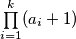 \prod \limits_{i=1}^k (a_i+1)