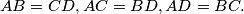 AB = CD, AC = BD, AD = BC.