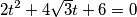 2t^{2} + 4 \sqrt{3}t + 6 = 0